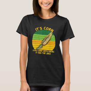 T-shirt C'est du maïs il a le jus un gros bol avec des bou