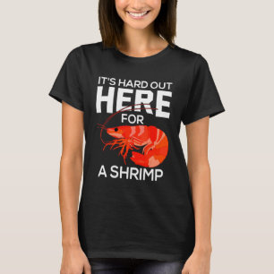 T-shirt C'est dur ici pour une crevette Chuchotement d