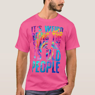 T-shirt C'Est Étrange D'Être Le Même Âge Que Les Personnes