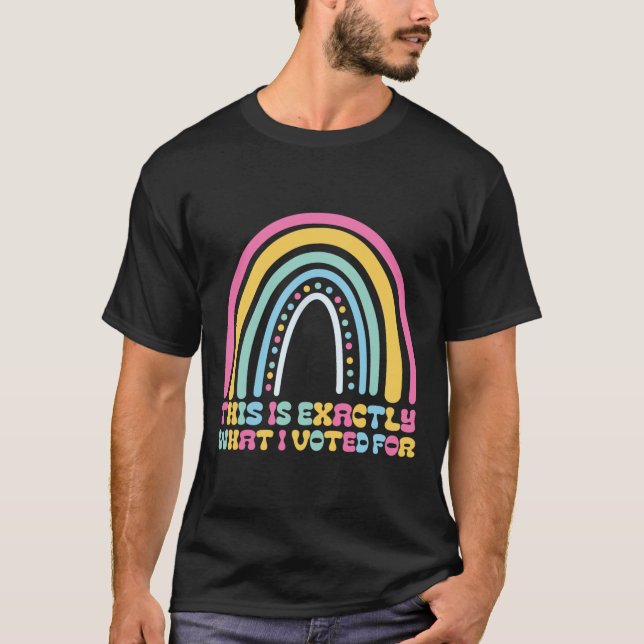 T-shirt C'est exactement pour quoi j'ai voté Déclaration p (Devant)