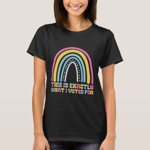 T-shirt C'est exactement pour quoi j'ai voté Déclaration p