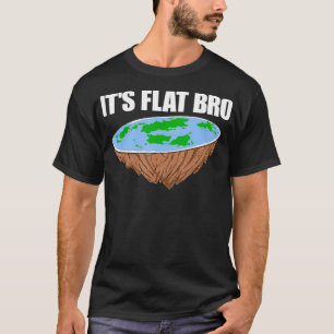 T-shirt C'est Flat Bro Flat Earth Conspiration Science drô