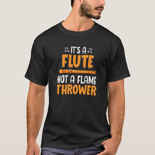 T-shirt C'est Flute Not Flame Thrower Flutist Music Player (Devant)