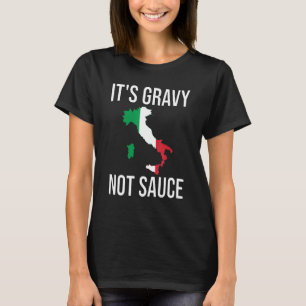 T-shirt C'est Gravy Not Sauce Italien Food Italie Drapeau 