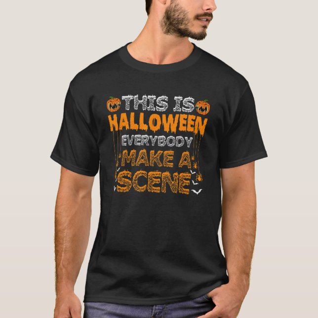 T-shirt C'Est Halloween Tout Le Monde Faire Une Scène Drôl (Devant)