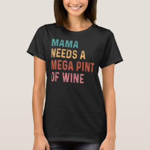 T-shirt C'est Hearsay Mama a besoin d'une pinte de vin