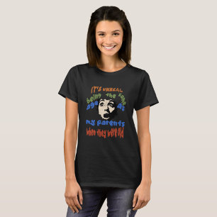 T-shirt C'est irréel d'avoir le même âge que mes parents