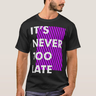 T-shirt C'est jamais trop tard