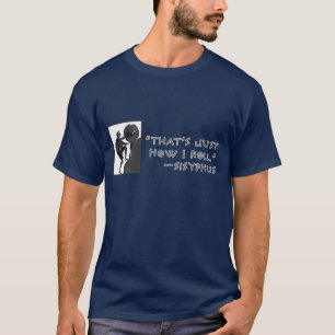 T-shirt C'est juste comment je roule --Sisyphus