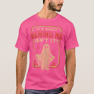 T-shirt C'est juste derrière moi, n'est-ce pas ? Chasse au