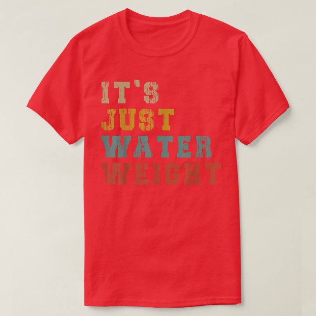 T-shirt C'est juste du poids de l'eau, physiquement adapté (Design devant)