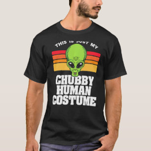 T-shirt C'Est Juste Mon Costume Humain Chubby Drôle Mignon