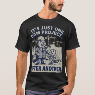 T-shirt C'est juste un projet de barrage amusant après l'a