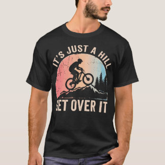 T-shirt C'est juste une colline à surmonter Montagnes Vélo