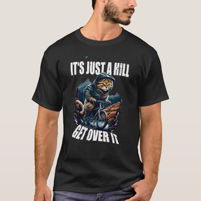 T-shirt C'est juste une colline surmontez ça Mountain Biki (Devant)