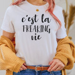 T-shirt C'est La Freaking Vie - Funny French Quote<br><div class="desc">A humorous twist on the french saying for enjoy and accepting life how it is - c'est la freaking vie - with a minimalism boho aesthetic. Cool gift for your francophile friend,  wanderlust travel bloggers,  and France lovers for casual weekend brunch dates and everyday around the house fun.</div>