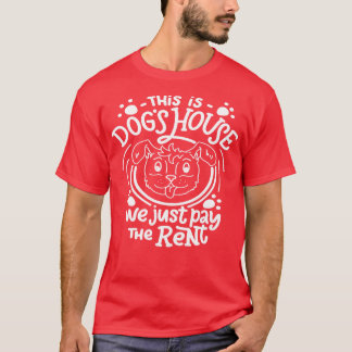 T-shirt C'Est La Maison Des Chiens Que Nous Payons Juste L