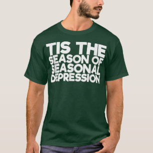 T-shirt C'Est La Saison De La Dépression Saisonnière 1349