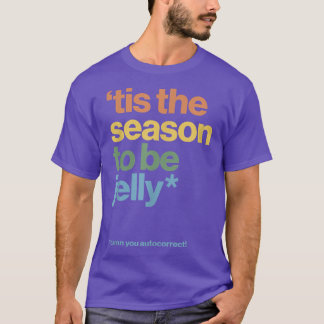 T-shirt C'Est La Saison D'Être Jelly Funny Xmas Autocorrec