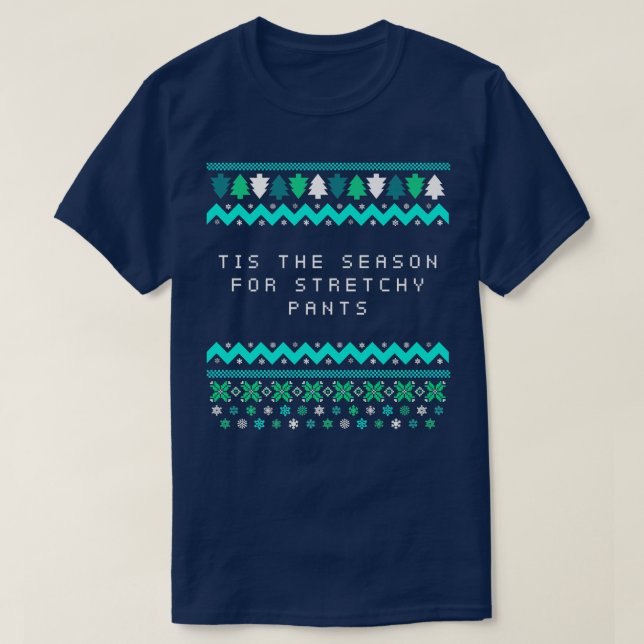 T-shirt C'est la saison pour la fête de Noël Stretchy Pant (Design devant)