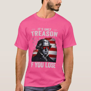 T-shirt C'est la seule trahison si vous perdez 4 juillet G