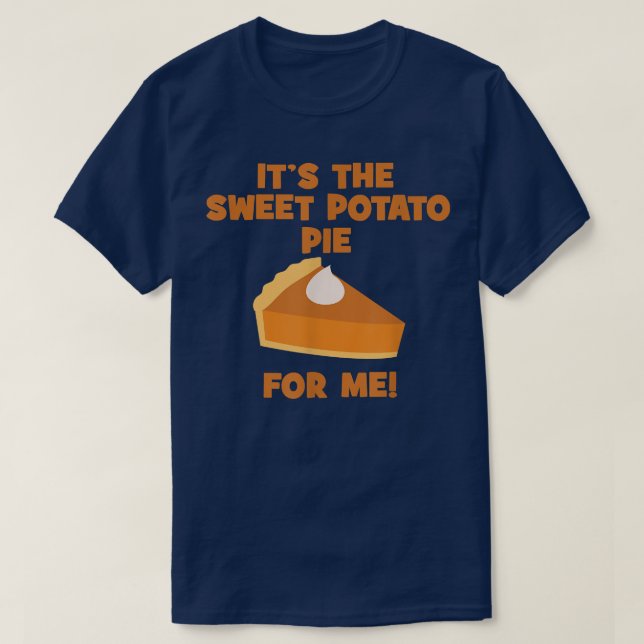 T-shirt C'est la tarte à la pomme de terre douce pour moi  (Design devant)