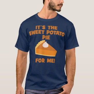 T-shirt C'est la tarte à la pomme de terre douce pour moi 