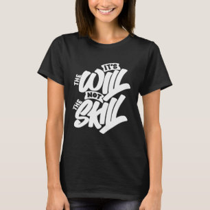 T-shirt C'est la volonté pas la compétence