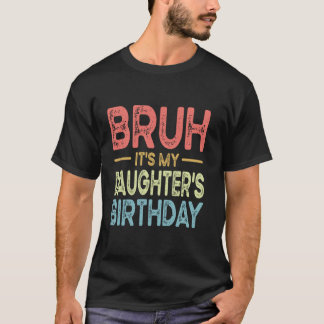 T-shirt C'est l'anniversaire de ma fille Drôle Sarcasme An