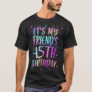 T-shirt C'est l'anniversaire de mon ami 45 ans Coloré Joye