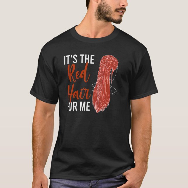 T-shirt C'est le Cheveux Rouge pour moi Redhead Ginger Red (Devant)