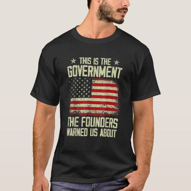 T-shirt C'Est Le Gouvernement Dont Nos Fondateurs Nous Ont (Devant)