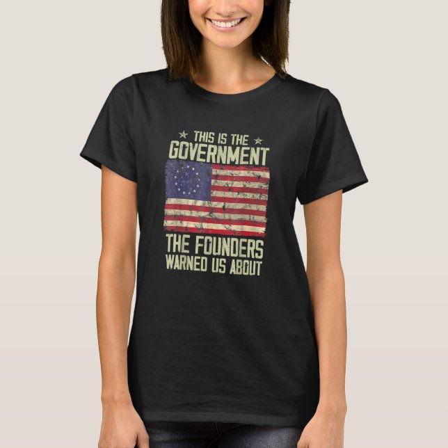 T-shirt C'Est Le Gouvernement Dont Nos Fondateurs Nous Ont (Devant)