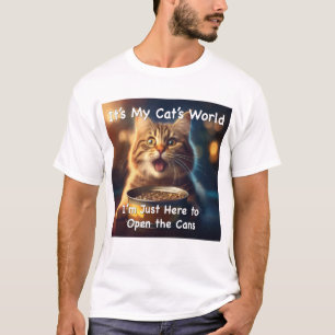 T-shirt C'est le Monde de My Cat. Je suis juste là pour ou