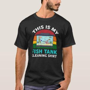 T-shirt C'est le nettoyage de mon aquarium Aquarium drôle