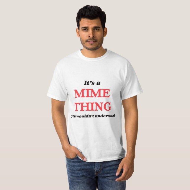 T-shirt C'est le truc de Mime, tu ne comprendrais pas (Devant entier)