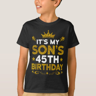 T-shirt C'est les 45 ans de mon fils Joyeux Anniversaire 4