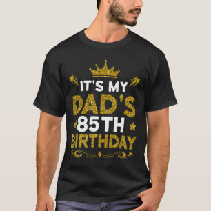 T-shirt C'est les 85 ans de mon père Joyeux Anniversaire 8