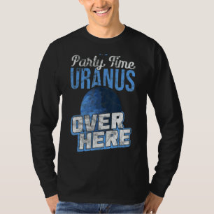 T-shirt C'est l'heure de la fête de faire venir Uranus ici