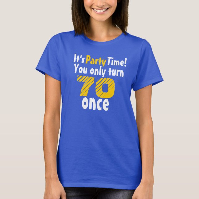 T-shirt C'est l'heure de la fête, vous n'avez 70 ans qu'un (Devant)