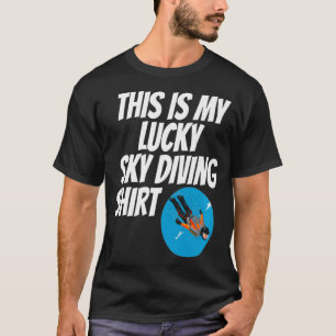 T-shirt C'Est Ma Chance De Plonger En Ciel Pour Les Junkie