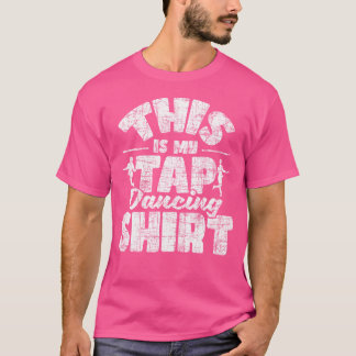 T-shirt C'Est Ma Chemise Dansante Tap - Tap Dancer Tap Dan