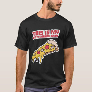 T-shirt C'Est Ma Chemise De Fabrication De Pizza