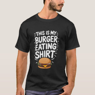 T-shirt C'est ma chemise pour manger des burgers, Burge au