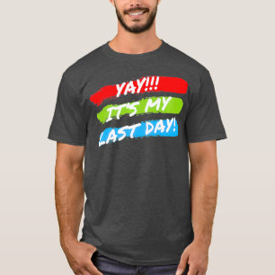 T-shirt C'Est Ma Dernière Journée Au Travail Retraite Pr