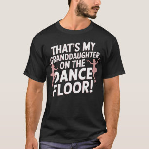 T-shirt C'est Ma Petite-Fille Sur La Piste De Danse Danseu