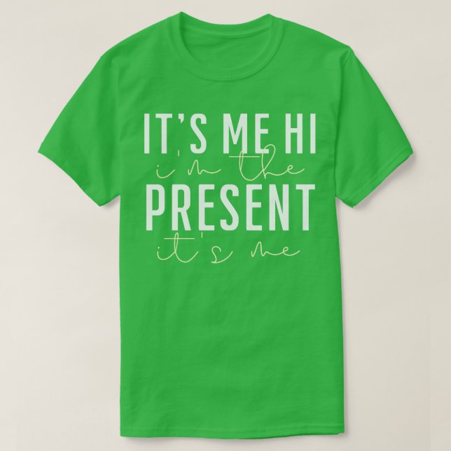 T-shirt c'est moi lui salut le présent c'est moi (Design devant)