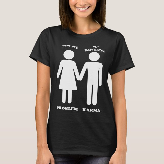 T-shirt C'est Moi & Mon Petit Ami Le Problème & Karma (Devant)
