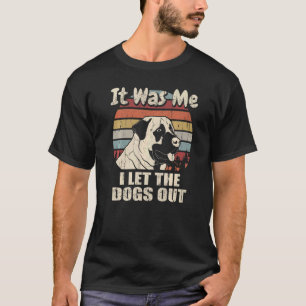 T-shirt C'Est Moi Que J'Ai Laissé Les Chiens Sortir Un Ber