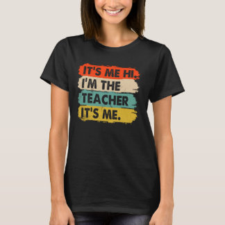 T-shirt C'Est Moi Salut Im L'Enseignant M'A Rentrée À L'Éc